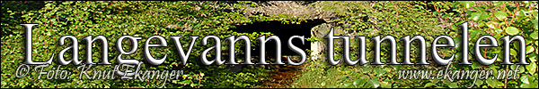 Langevannstunnelen - Turhistorie med video i fra Langevanns tunnelen - Banner -  Foto: Knut Ekanger